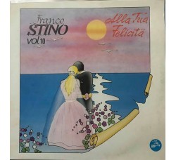 Franco Stino – Vol. 10 Alla Tua Felicita' -  Vinile, LP, Album - Uscita:	1989