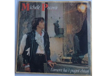 Michele Pecora ‎– L'Amore Ha I Pugni Chiusi - Single 45 Giri  