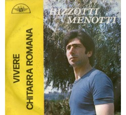 Rizzotti Menotti ‎– Vivere / Chitarra Romana - 45 RPM